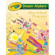 Crayola� Dream-Makers Guide, After School Programs