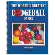 World's Greatest Dodgeball Games Book