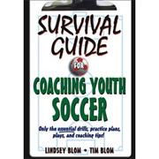 Survival Guide to Coaching Youth Soccer